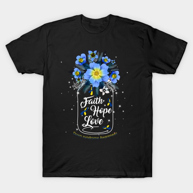 Faith Hope Love For Down syndrome Awareness T-Shirt by Manonee